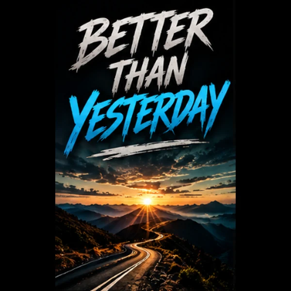 Better Than Yesterday