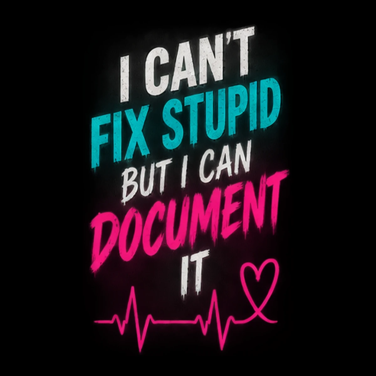 I Can't Fix Stupid, But I Can Document It