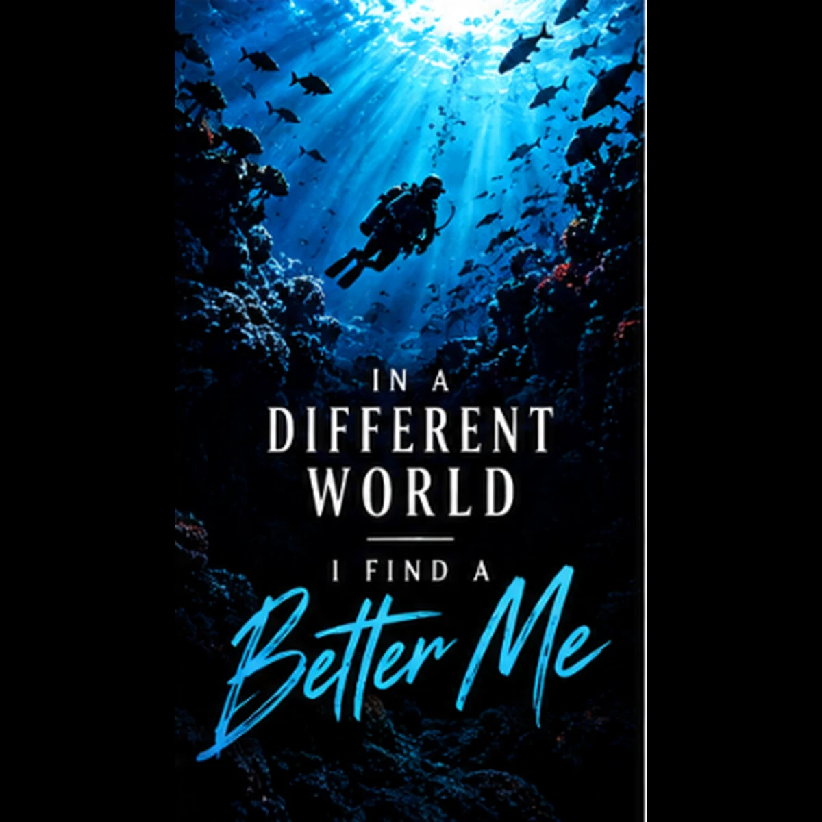 In a Different World I Find a Better Me