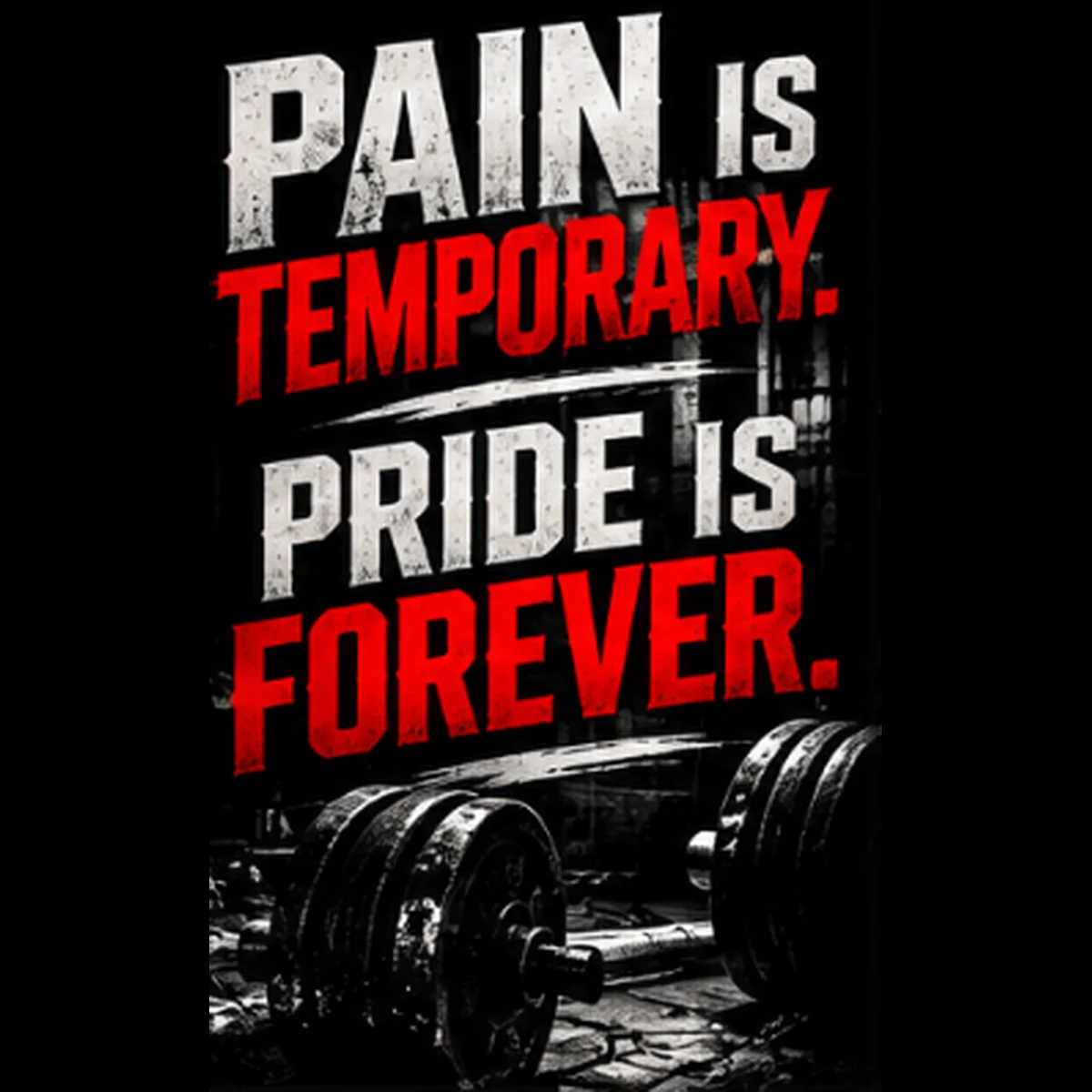 Pain Is Temporary. Pride Is Forever.