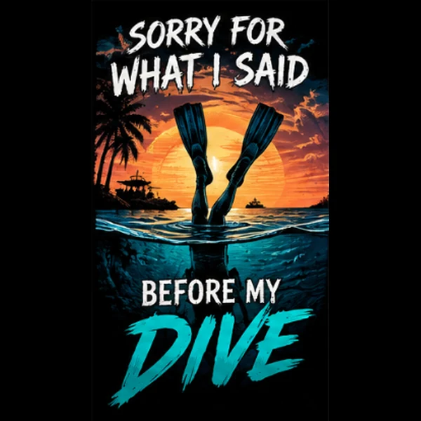 Sorry for What I Said Before My Dive
